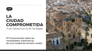 Conversando (7) sobre las necesidades urbanísticas de una ciudad de tamaño medio