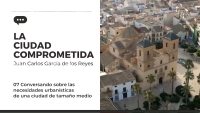 Conversando (7) sobre las necesidades urbanísticas de una ciudad de tamaño medio